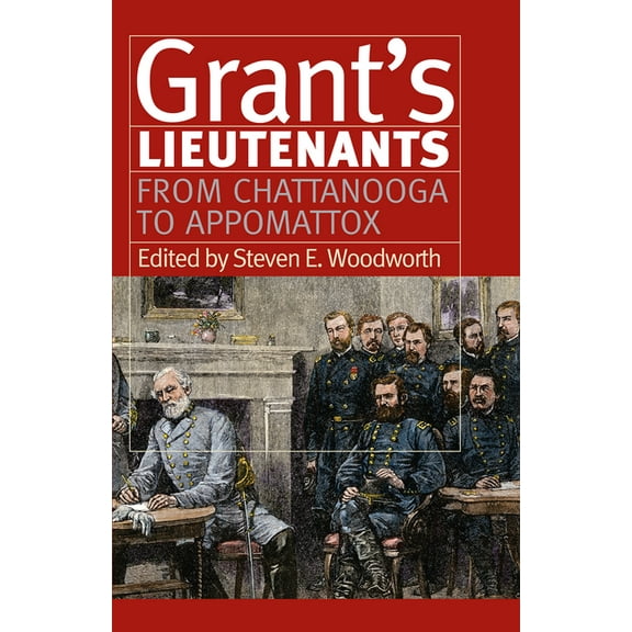 Modern War Studies Grant's Lieutenants: From Chattanooga to Appomattox, (Paperback)