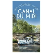 ANDREA HOFFMANN Canal du Midi : The Ultimate Guide (Paperback)