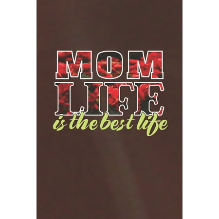 Mom Life Is The Best Life: Family life Grandma Mom love marriage friendship parenting wedding divorce Memory dating Journal Blank Lined Note (Best Jobs For Divorced Moms)