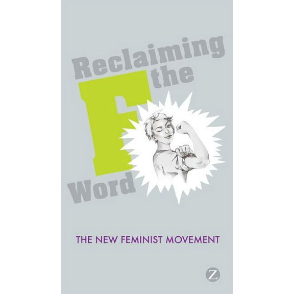 Reclaiming the F Word: Feminism Today, (Hardcover)