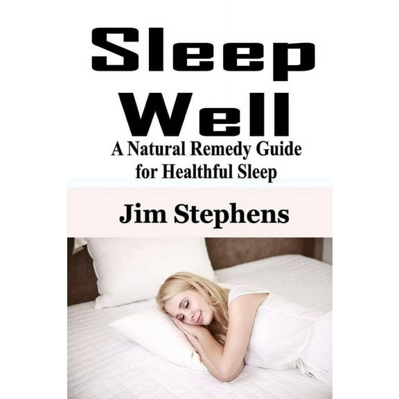 Sleep Well: A Natural Remedy Guide for Healthful Sleep, (Paperback)