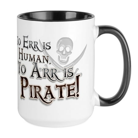 

CafePress - To Arr Is Pirate! Funny Large Mug - 15 oz Ceramic Large Mug