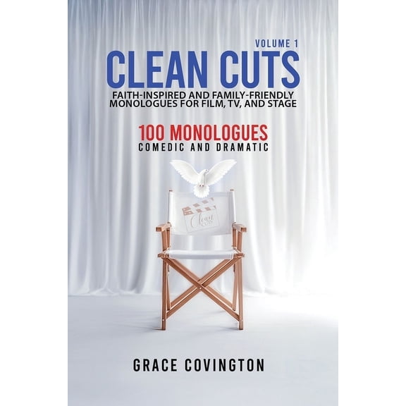 Clean Cuts Volume 1: Faith-Inspired and Family-Friendly Monologues for Film, TV, and Stage, (Paperback)