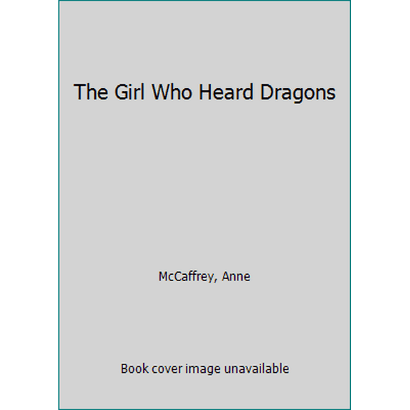 Pre-Owned The Girl Who Heard Dragons (Hardcover) 0312931735 9780312931735