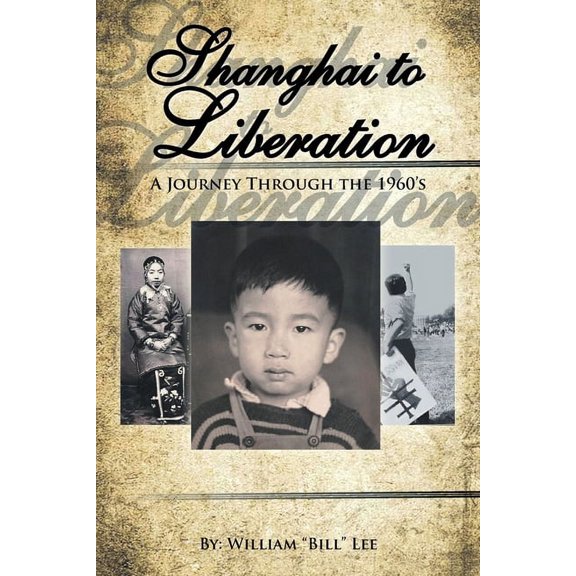 Shanghai to Liberation : A Journey Through the 1960's