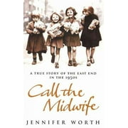 A True Story of the East End in the 1950s, Call the Midwife [Paperback] Jennifer Worth