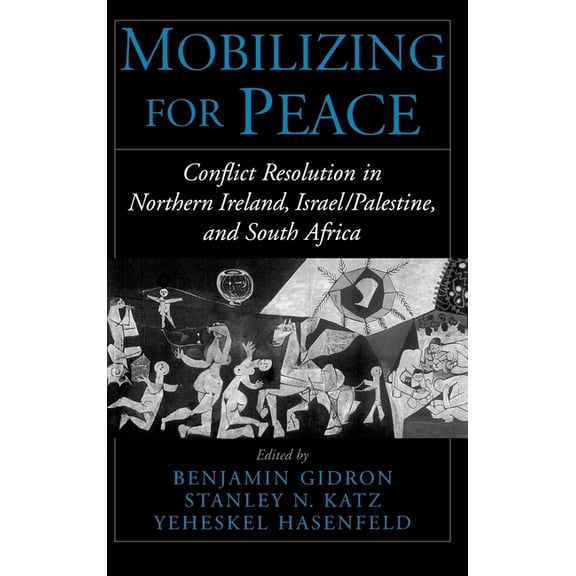 Mobilizing for Peace: Conflict Resolution in Northern Ireland, Israel/Palestine, and South Africa, (Hardcover)