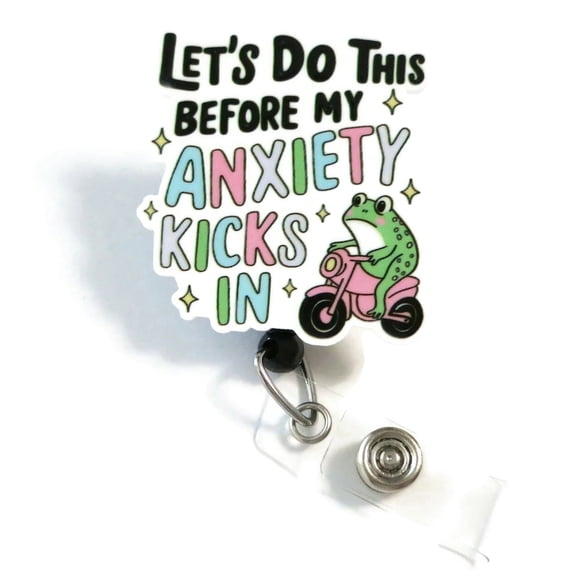 Let’s Do This Before My Anxiety Kicks In Badge Reel – Funny Frog ID Holder for Nurses & Office Staff
