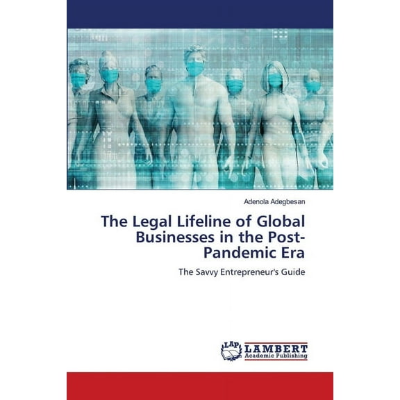 The Legal Lifeline of Global Businesses in the Post-Pandemic Era, (Paperback)