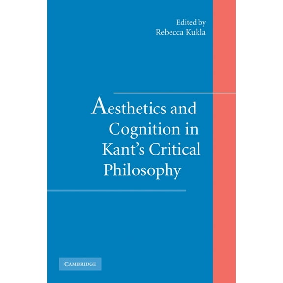 Aesthetics and Cognition in Kant's Critical Philosophy, (Paperback)