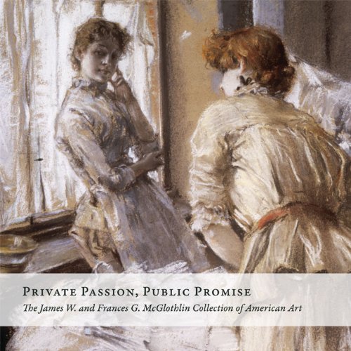 Private Passion, Public Promise : The James W. and Frances G. McGlothlin Collection of American Art (Hardcover)