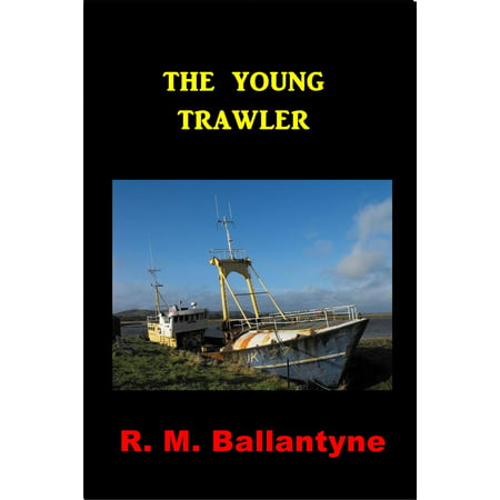 The Young Trawler - eBook (Best Trawler To Live On)