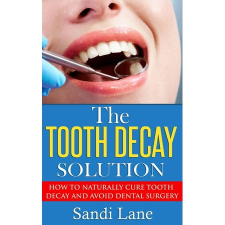 The Tooth Decay Solution - eBook (Best Way To Prevent Tooth Decay)