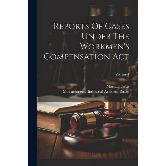 Reports Of Cases Under The Workmen's Compensation Act; Volume 4, (Paperback)