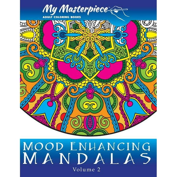 Mandala Coloring Books for Relaxation, Meditation and Creativity My Masterpiece Adult Coloring Books - Mood Enhancing Mandalas Volume 2, Book 2, (Paperback)