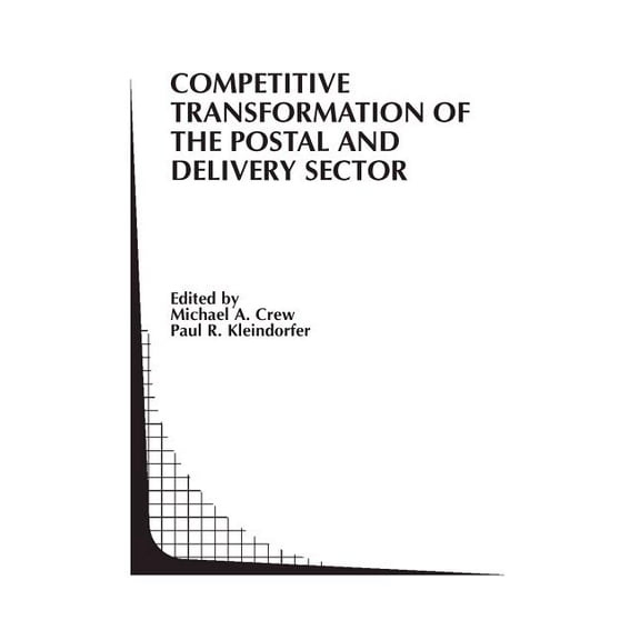 Topics in Regulatory Economics and Polic Competitive Transformation of the Postal and Delivery Sector, Book 46, (Hardcover)