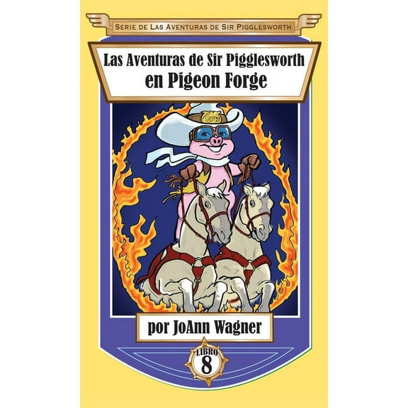 Serie de Aventuras de Sir Pigglesworth Las Aventuras de Sir Pigglesworth en Pigeon Forge, Book 8, (Hardcover)