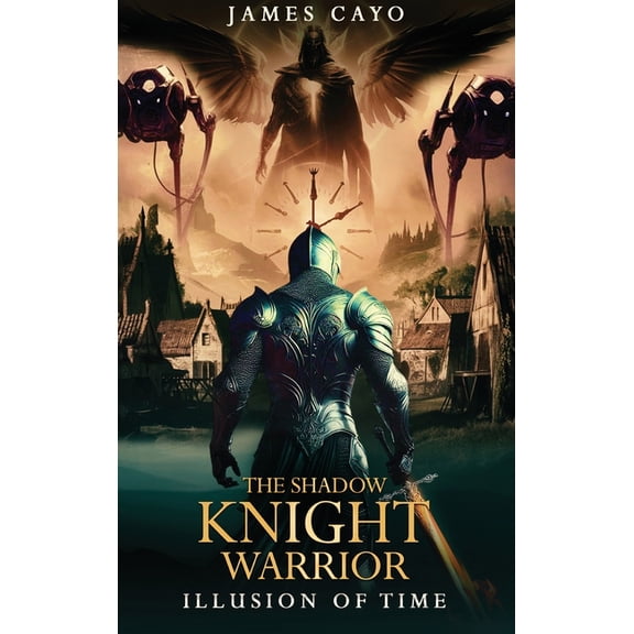 The Shadow Knight Warrior: Illusion of Time, (Hardcover)