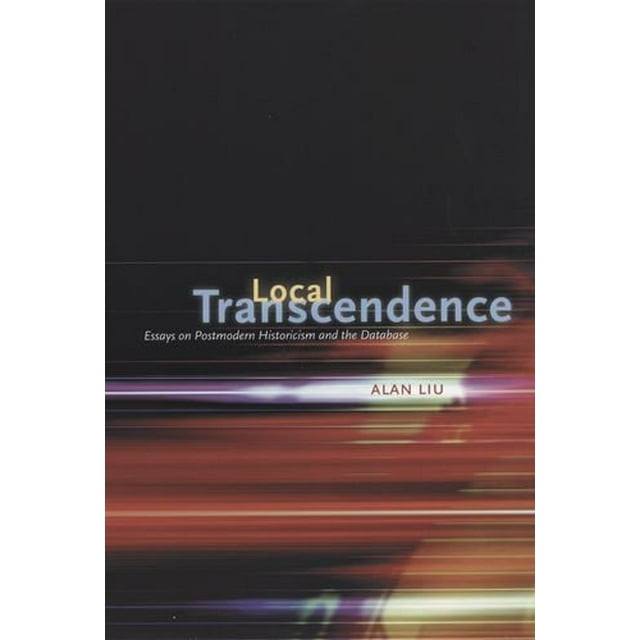 Transcendance Locale: Essais sur l'Historicisme Postmoderne et la Base de Données