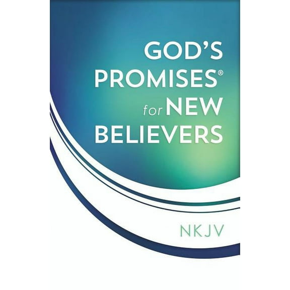 God's Promises for New Believers: Encouragement and Hope for Your Life with Christ, (Paperback)