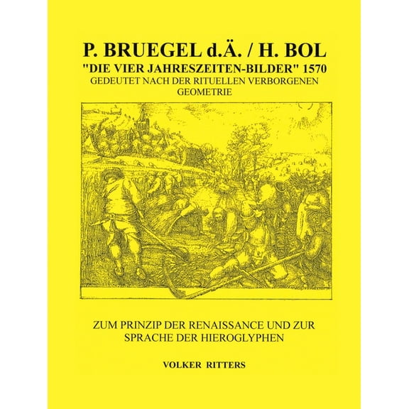 P. Bruegel d.Ã. / H.Bol >Die vier Jahreszeiten - Bilder: Zum Prinzip der Renaissance und zur Sprache der Hieroglyphen, (Paperback)