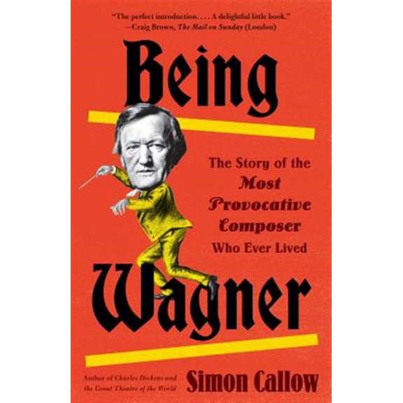 Pre-Owned Being Wagner: The Story of the Most Provocative Composer Who Ever Lived (Paperback) 0525436189 9780525436188