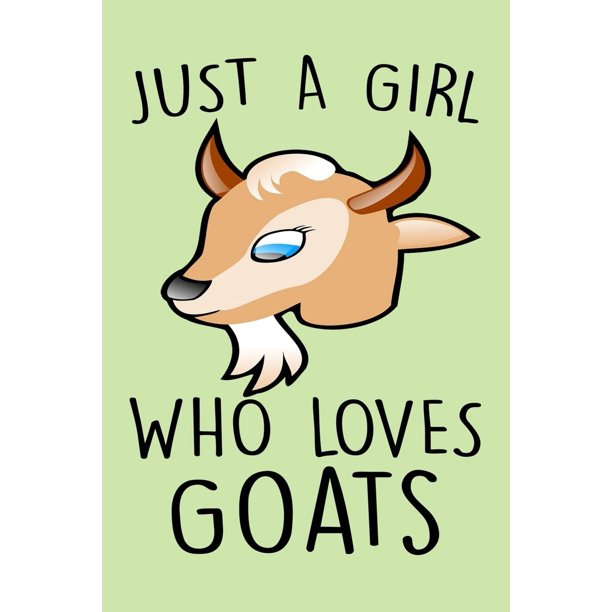 Just A Girl Who Loves Goats Blank Lined Notebook To Write In Cute Goat Journal For Girls And Women Goat Gifts For Her Paperback Walmart Com Walmart Com