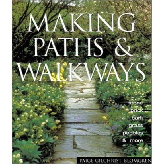 Pre-Owned Making Paths & Walkways: Stone, Brick, Bark, Grass, Pebbles & More (Paperback) 1579902286 9781579902285