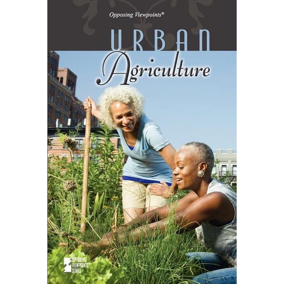 Opposing Viewpoints Urban Agriculture, (Paperback)
