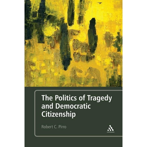 The Politics of Tragedy and Democratic Citizenship, (Paperback)