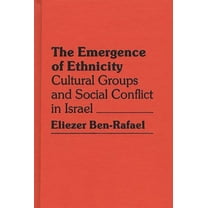 Contributions in Ethnic Studies Emergence of Ethnicity: Cultural Groups and Social Conflict in Israel, (Hardcover)