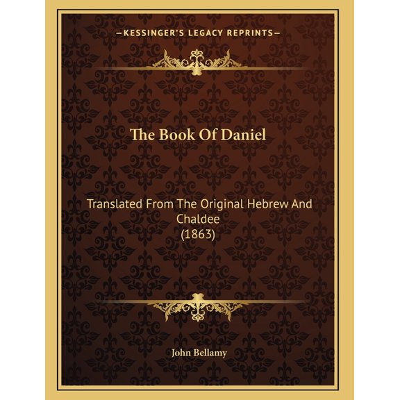 The Book Of Daniel : Translated From The Original Hebrew And Chaldee (1863) (Paperback)