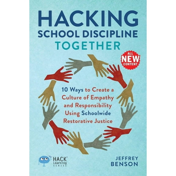 Hack Learning Hacking School Discipline Together: 10 Ways to Create a Culture of Empathy and Responsibility Using Schoolwide Restorati, (Paperback)