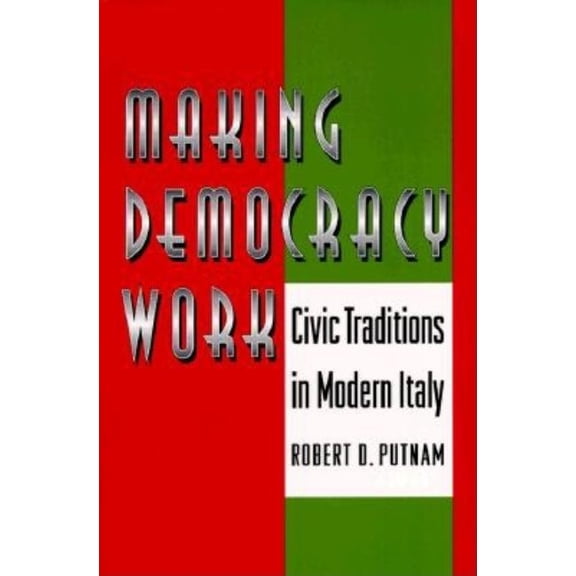 Princeton Paperbacks Making Democracy Work: Civic Traditions in Modern Italy, (Paperback)