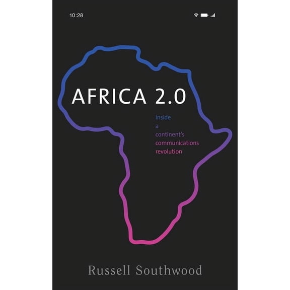 Africa 2.0: Inside a Continent's Communications Revolution, (Paperback)