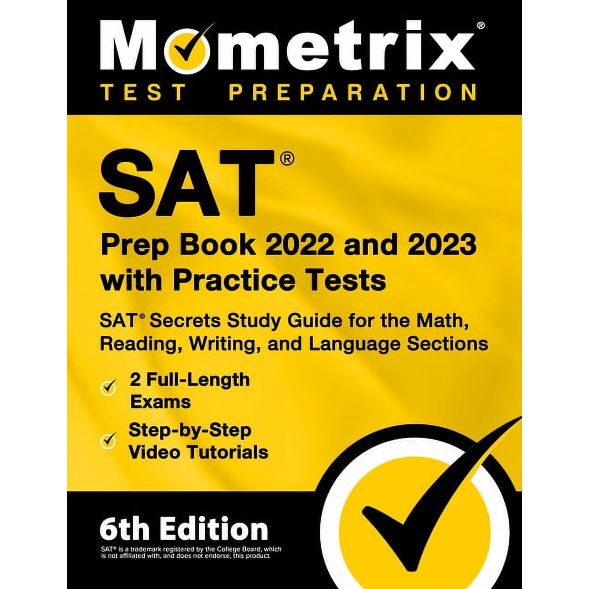 SAT Prep Book 2022 and 2023 with Practice Tests - SAT Secrets Study Guide for the Math, Reading, Writing, and Language Sections, Full-Length Exams, Step-By-Step Video Tutorials: [6th Edition] (Paperba
