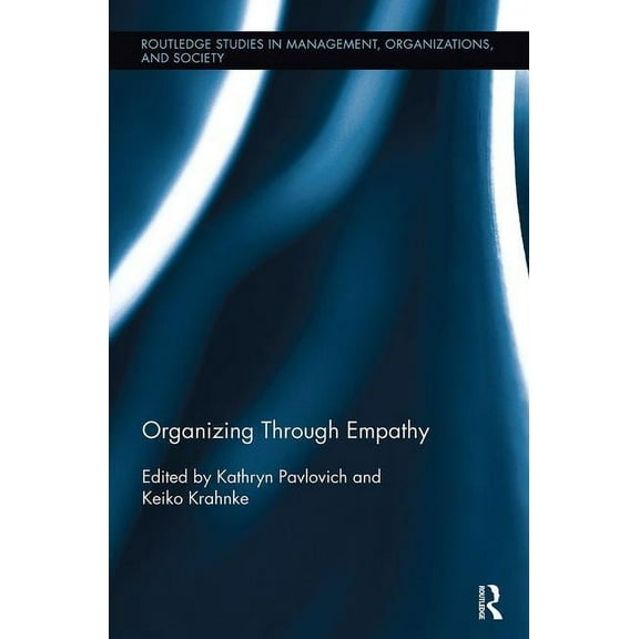 Routledge Studies in Management, Organiz Organizing through Empathy, (Paperback)