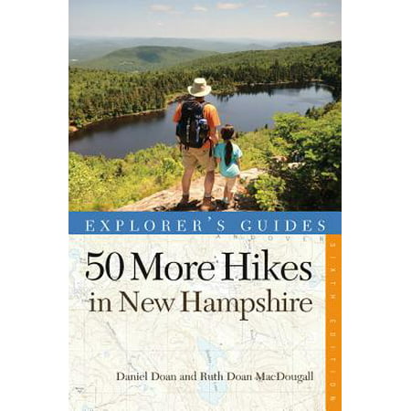 Explorer's Guide 50 More Hikes in New Hampshire: Day Hikes and Backpacking Trips from Mount Monadnock to Mount Magalloway (Explorer's 50 Hikes) -