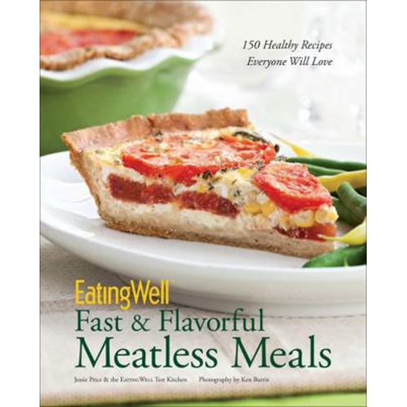 Pre-Owned Eatingwell Fast & Flavorful Meatless Meals: 150 Healthy Recipes Everyone Will Love (Hardcover) 0881509434 9780881509434