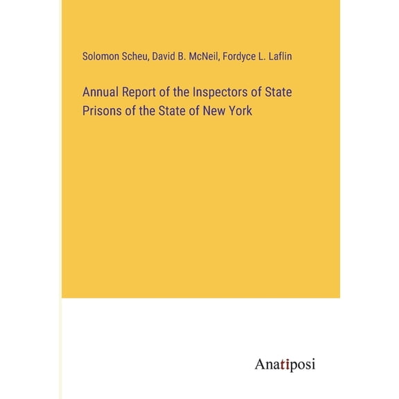 Annual Report of the Inspectors of State Prisons of the State of New York, (Paperback)