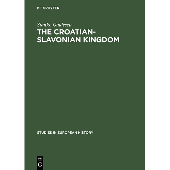 Studies in European History The Croatian-Slavonian Kingdom: 1526-1792, Book 21, (Hardcover)