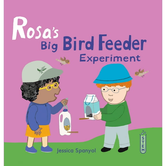 Rosa's Workshop 2 Rosa's Big Bird Feeder Experiment, (Hardcover)