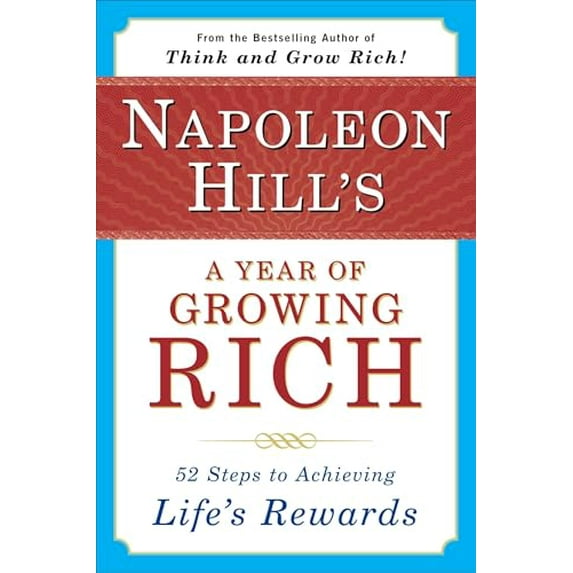 Pre-Owned Napoleon Hill's a Year of Growing Rich: 52 Steps to Achieving Life's Rewards (Paperback) 0452270545 9780452270541