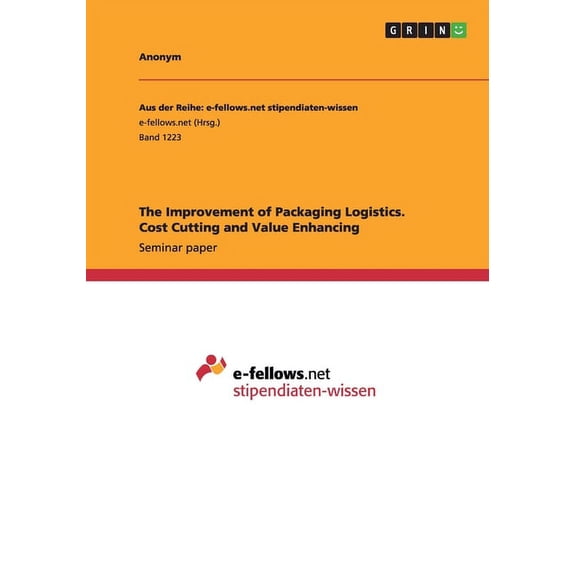 The Improvement of Packaging Logistics. Cost Cutting and Value Enhancing (Paperback)