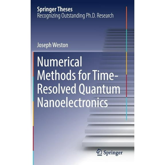 Springer Theses Numerical Methods for Time-Resolved Quantum Nanoelectronics, (Hardcover)