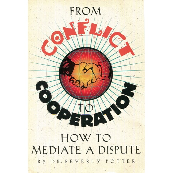 Pre-Owned From Conflict to Cooperation: How to Mediate a Dispute (Paperback) 0914171798 9780914171799