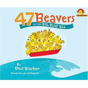 47 Beavers on the Big, Blue Sea [Hardcover - Used]