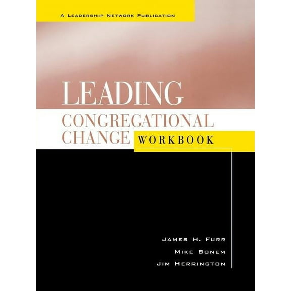 Jossey-Bass Leadership Network: Leading Congregational Change (Paperback)