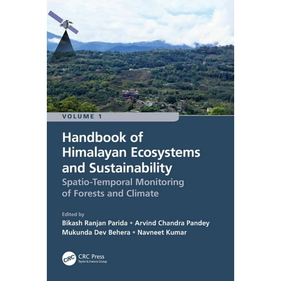 Handbook of Himalayan Ecosystems and Sustainability, Volume 1: Spatio-Temporal Monitoring of Forests and Climate, (Paperback)