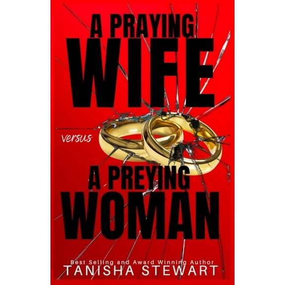 A Praying Wife vs A Preying Woman: A Christian Romance Thriller (Paperback) by Tanisha Stewart